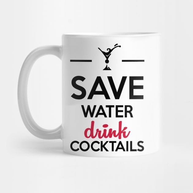 Alcohol Fun Shirt- Save Water Drink Cocktails by Quentin1984